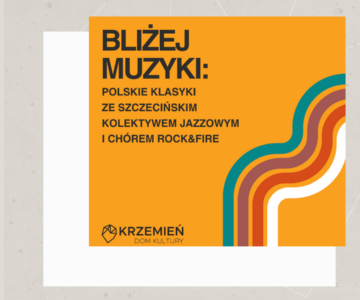 Koncert: Polskie klasyki ze Szczecińskim Kolektywem Jazzowym i Chórem Rock&Fire