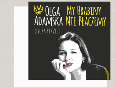 WYPRZEDANE – Olga Adamska: MY HRABINY NIE PŁACZEMY