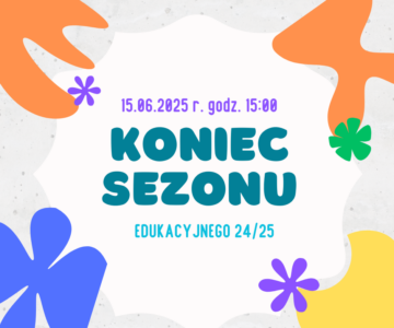 Koniec sezonu edukacyjnego!