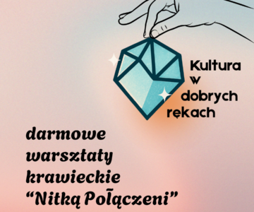 “Nitką połączeni” – warsztaty krawieckie dla dzieci i rodzin – Kultura w Dobrych Rękach