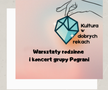 Warsztaty rodzinne i koncert grupy Pograni