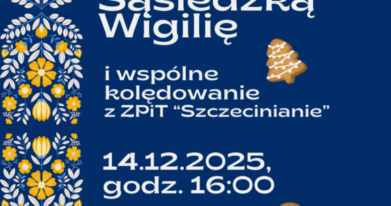 Sąsiedzka Wigilia z ZPiT “Szczecinianie”!
